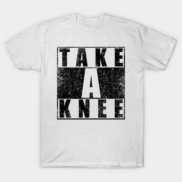 Take a Knee T-Shirt by prezziefactory